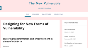 CHI2021 Workshop: “Designing for New Forms of Vulnerability”